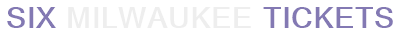 SIX Milwaukee Tickets